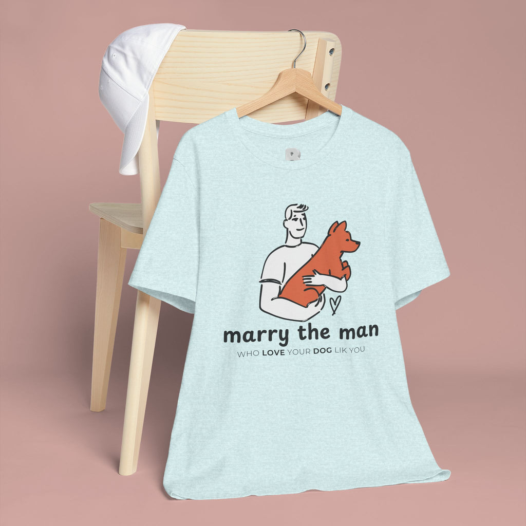 Marry the Man Dog Lover T-Shirt — Cute Couple & Pet Graphic Tee