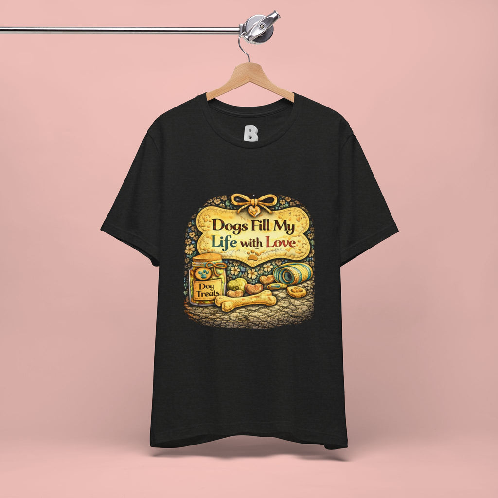 Dogs Fill My Life With Love T-Shirt