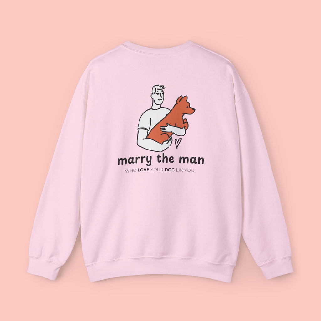 Marry the Man Crewneck Sweatshirt — Cute Dog Lovers Graphic Pullover