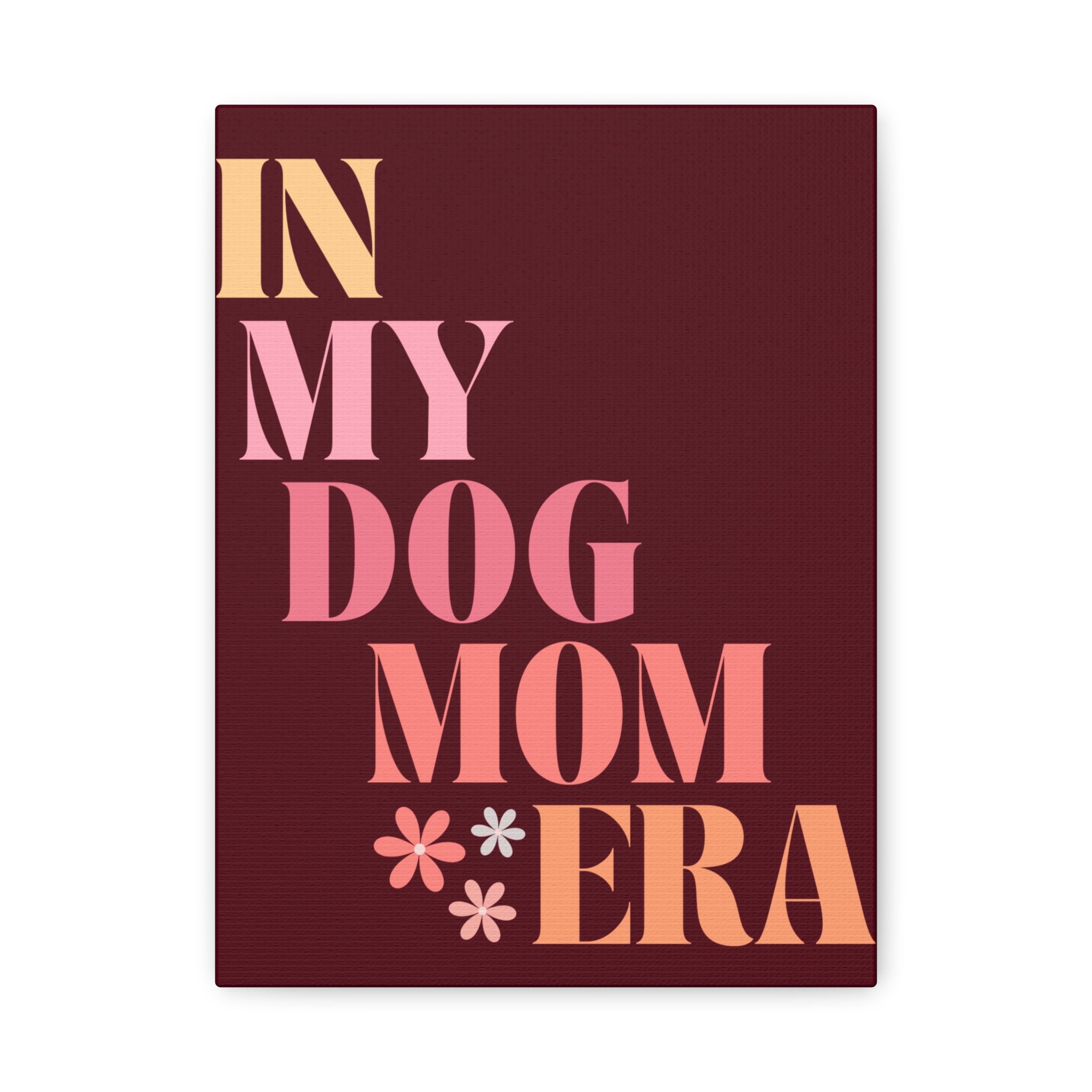 In My Dog Mom Era Matte Canvas Wall Art
