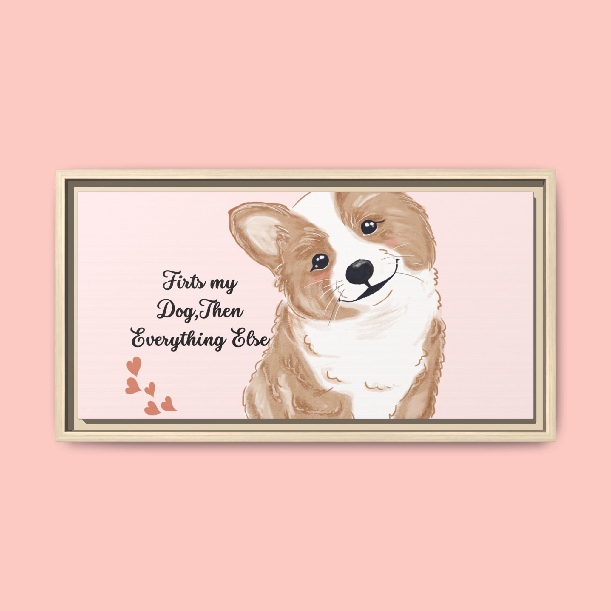 Framed Canvas Print — "First My Dog, Then Everything Else" Corgi Wall Art