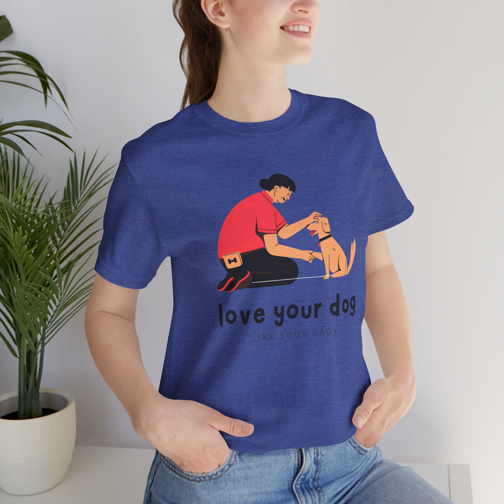 Love Your Dog T-Shirt — Cute Pet Owner Graphic Tee