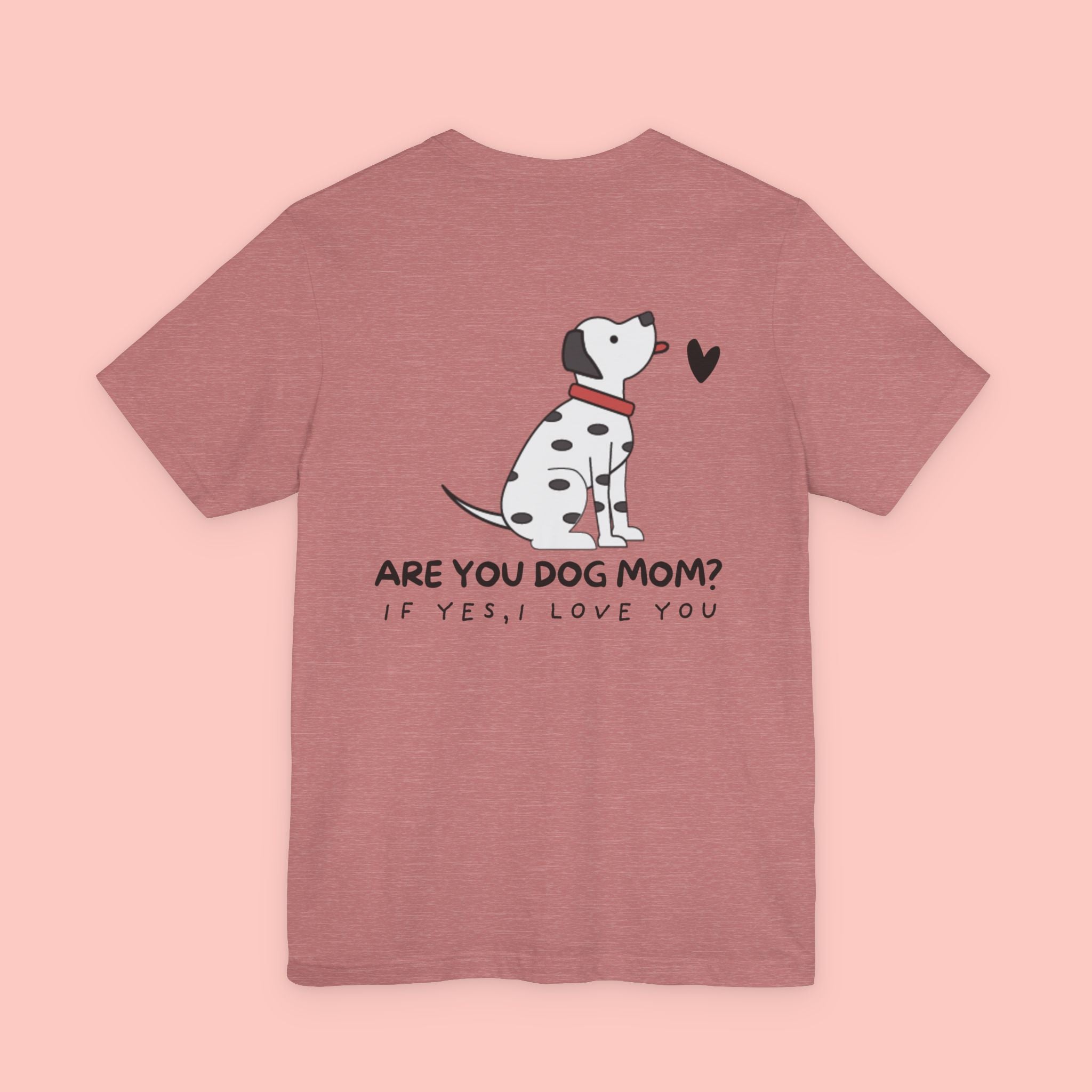 Dog Mom T-Shirt — 'Are You Dog Mom? If Yes, I Love You' Cute Dalmatian Tee
