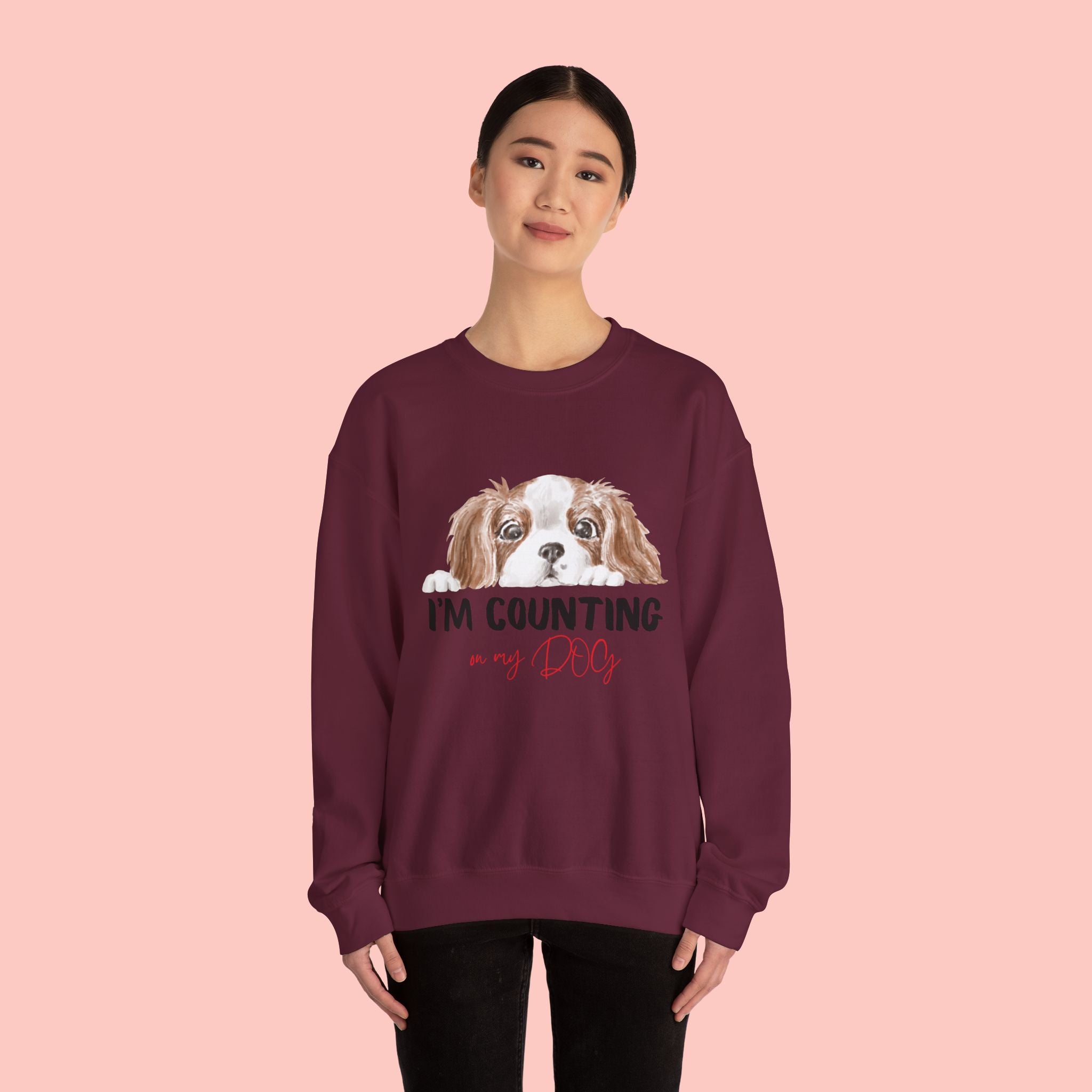 Dog Mom Sweatshirt - "I'm Counting On My Dog" Cute Cavalier King Charles Crewneck