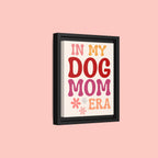 In My Dog Mom Era Framed Canvas Wall Art