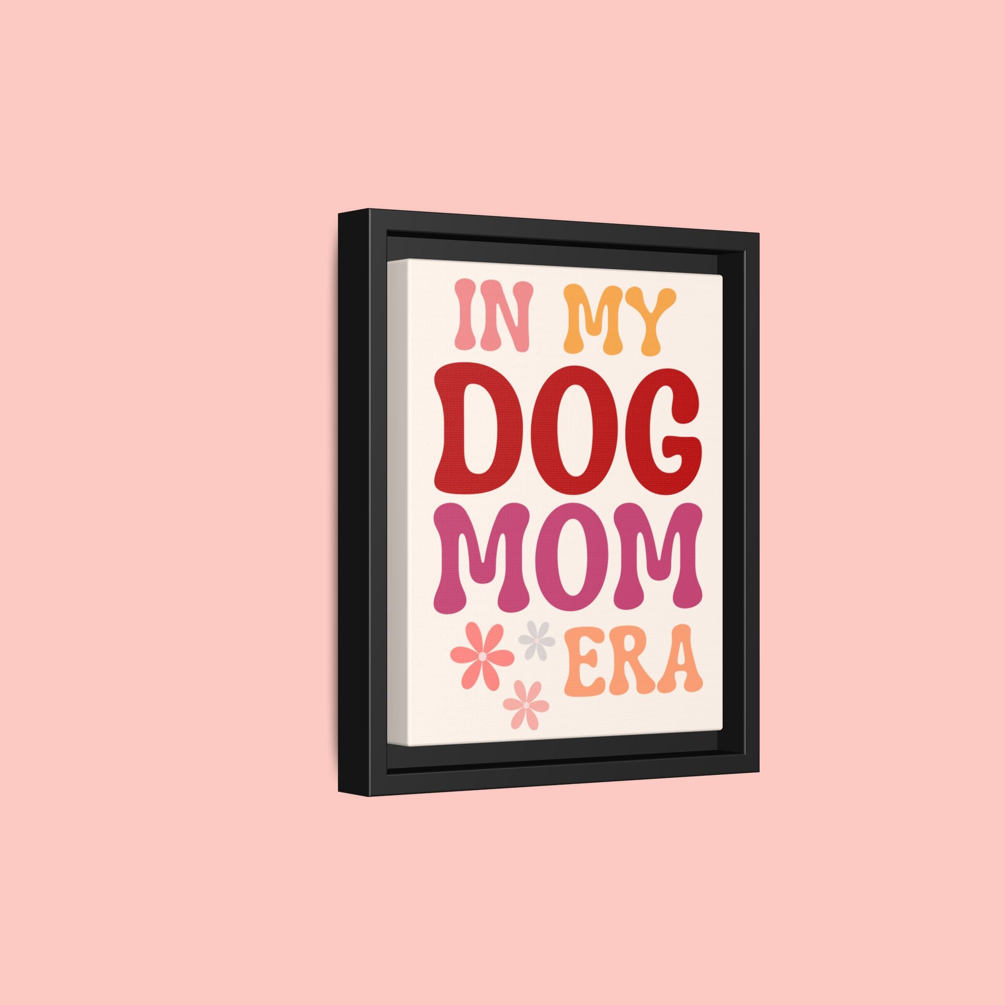 In My Dog Mom Era Framed Canvas Wall Art