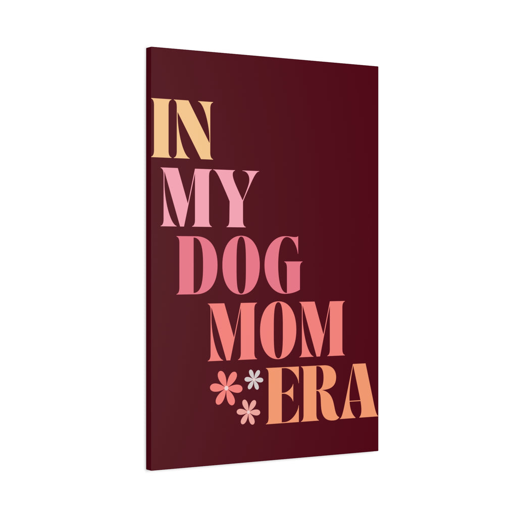 In My Dog Mom Era Matte Canvas Wall Art