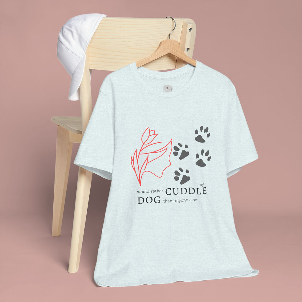 Dog Cuddle Tee – "Would Rather Cuddle My Dog" Paw Print Floral T-Shirt