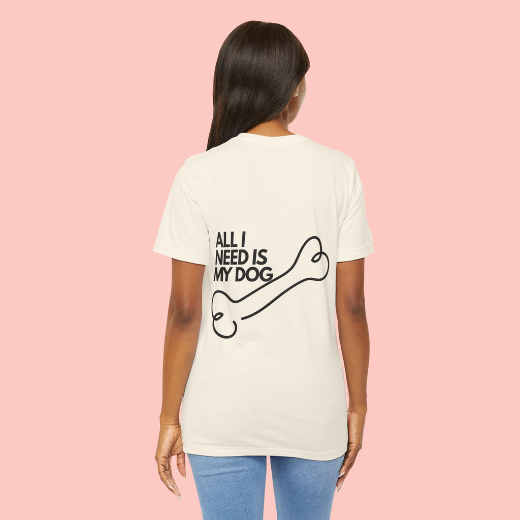 Dog Lover T‑Shirt – “All I Need Is My Dog” Graphic Tee