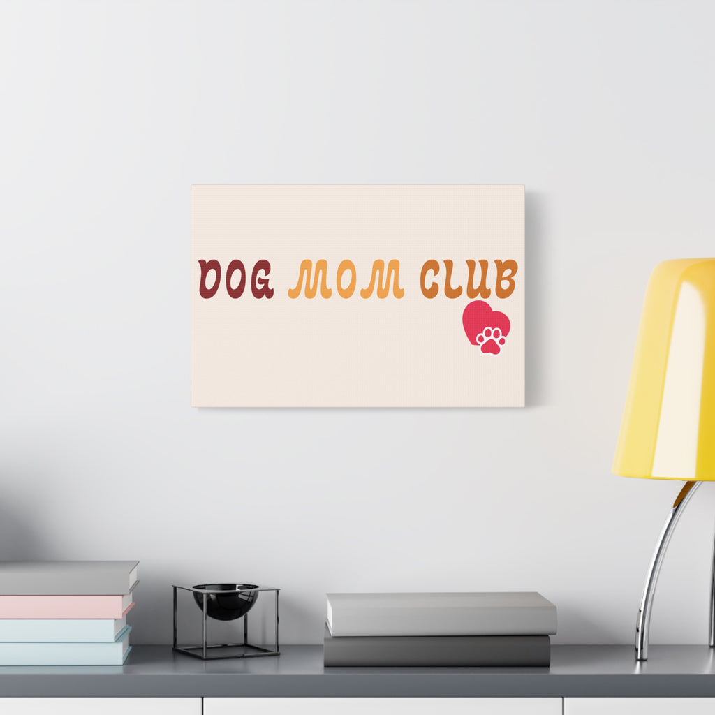 Dog Mom Club Canvas Wall Art — Matte Stretched 1.25"