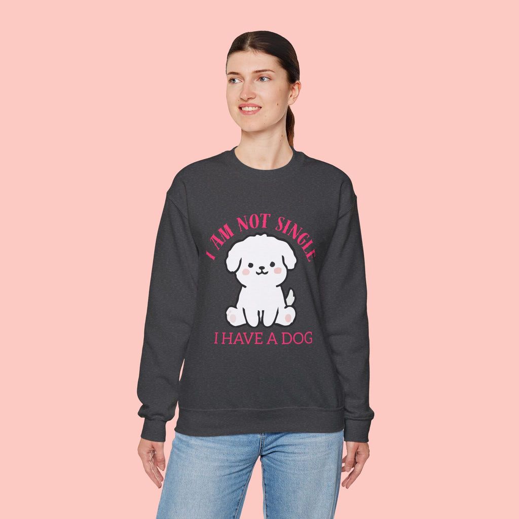 Dog Lover Crewneck Sweatshirt — “I Am Not Single I Have a Dog” Cute Puppy Pullover