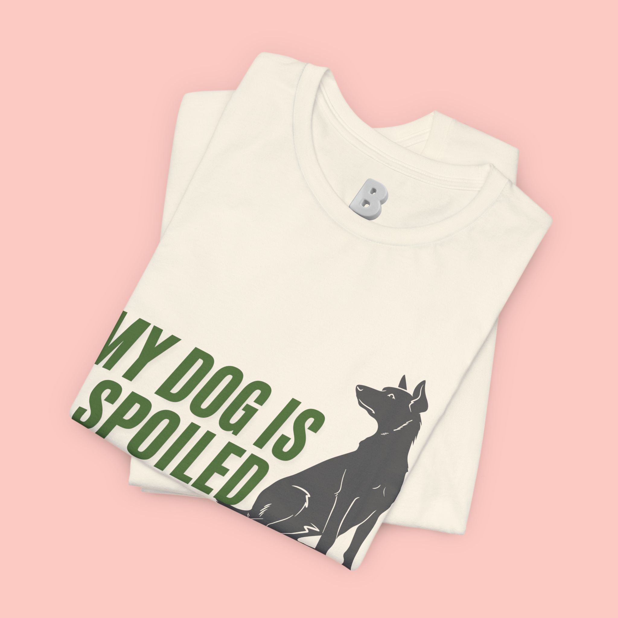 My Dog Is Spoiled T‑Shirt — Funny Dog Lover Tee with Sitting Dog Graphic