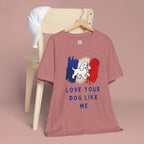 Love Your Dog Like Me T-Shirt — French Flag Heart Puppy Tee