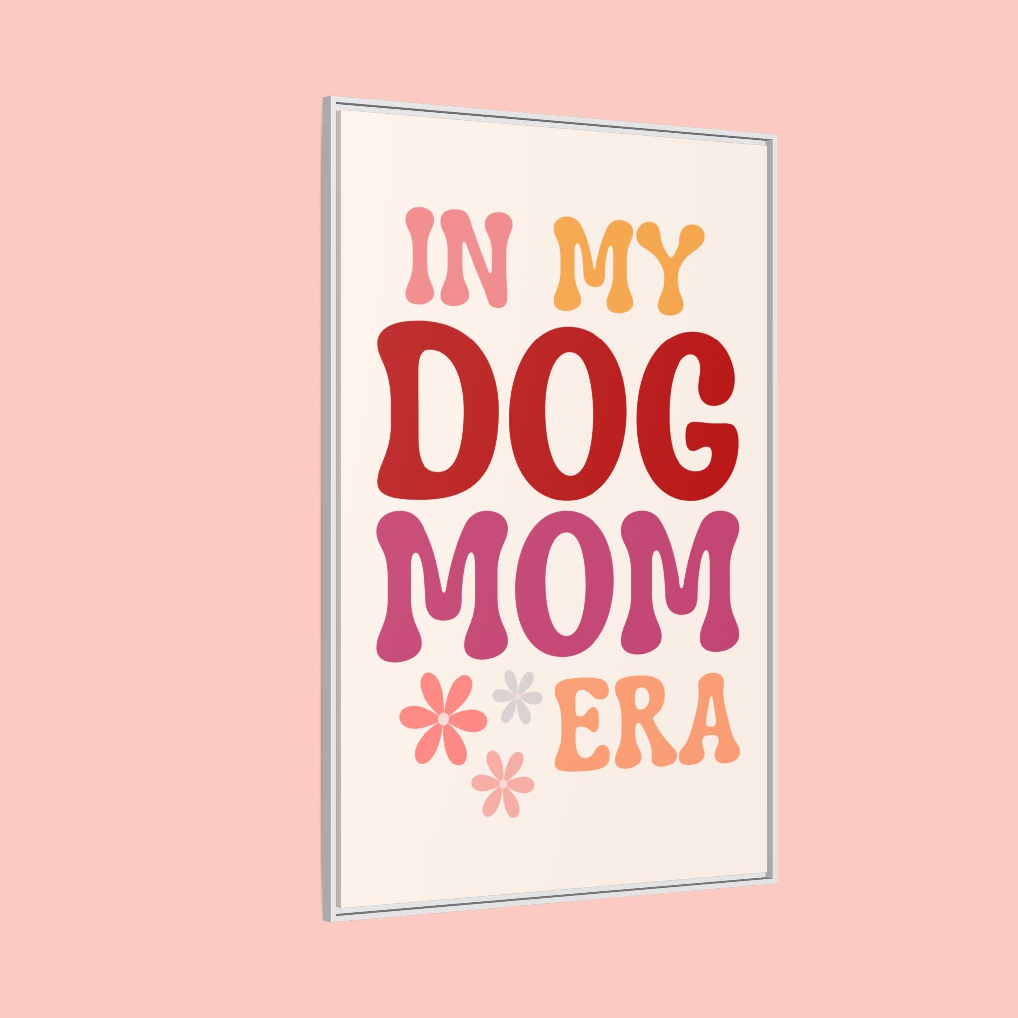 In My Dog Mom Era Framed Canvas Wall Art