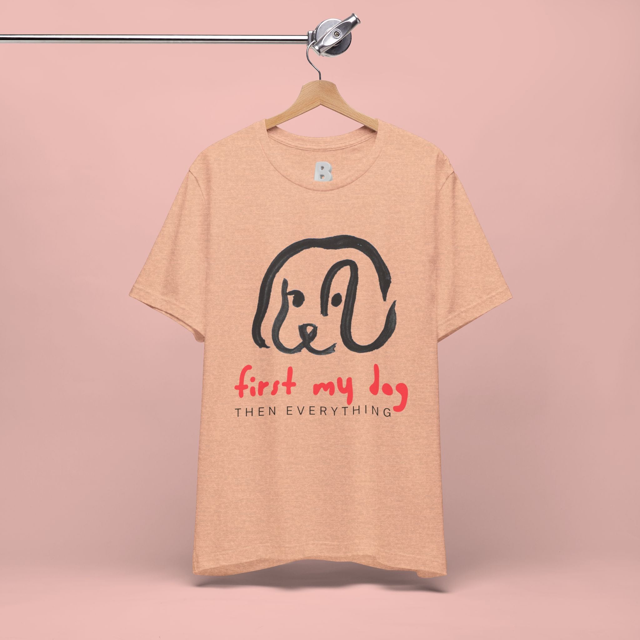 First My Dog Tee — "First My Dog Then Everything" Graphic T-Shirt