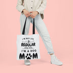 Dog Mom Canvas Tote Bag — “I’m Not Like a Regular Mom… I’m a Dog Mom”
