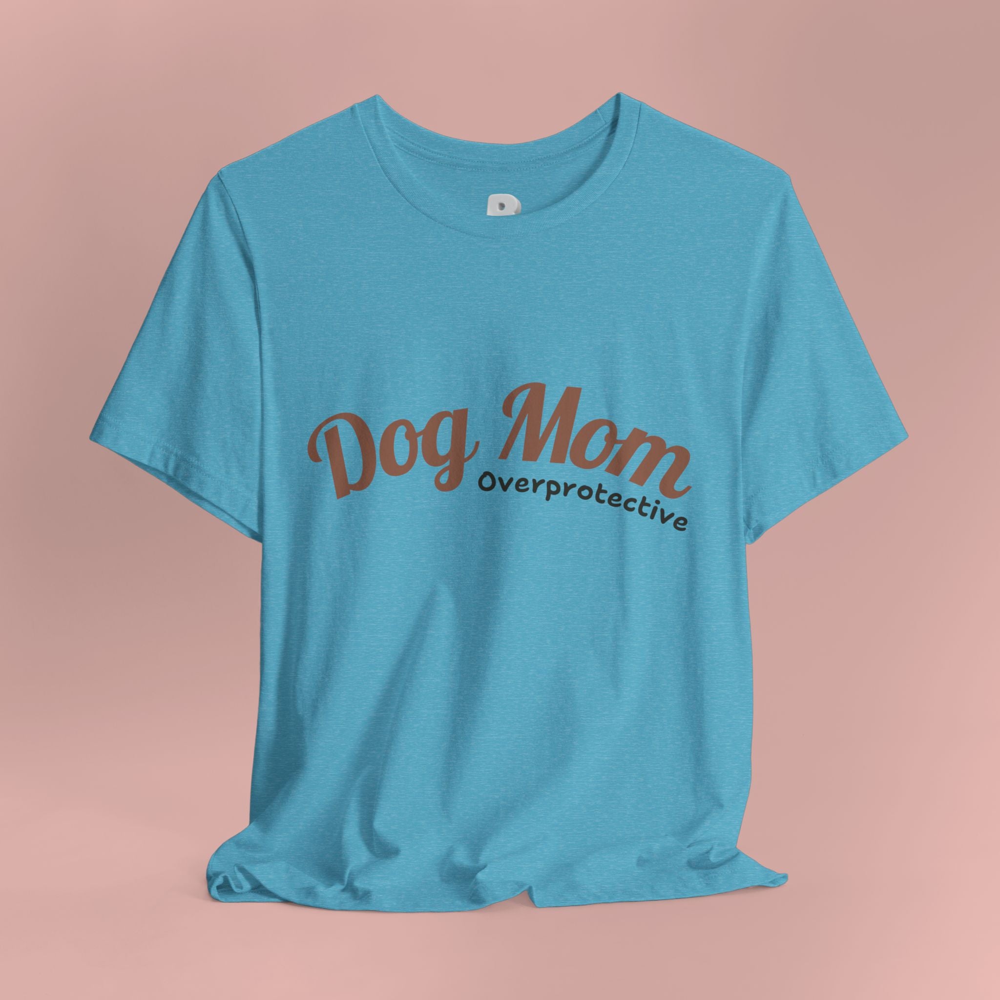Dog Mom Overprotective T-Shirt – Cute Pet Lover Tee