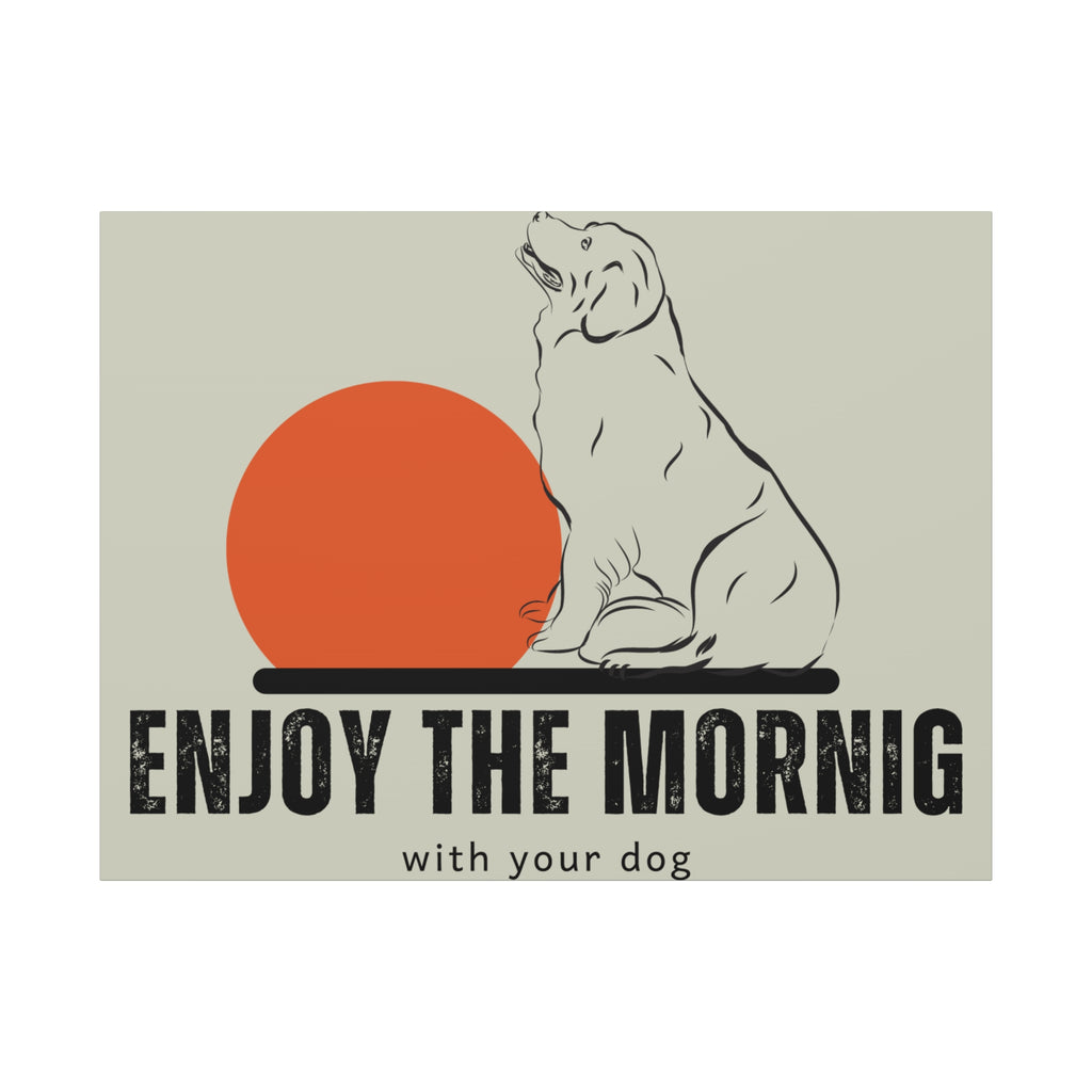 Enjoy the Morning with Your Dog Canvas