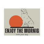 Enjoy the Morning with Your Dog Canvas