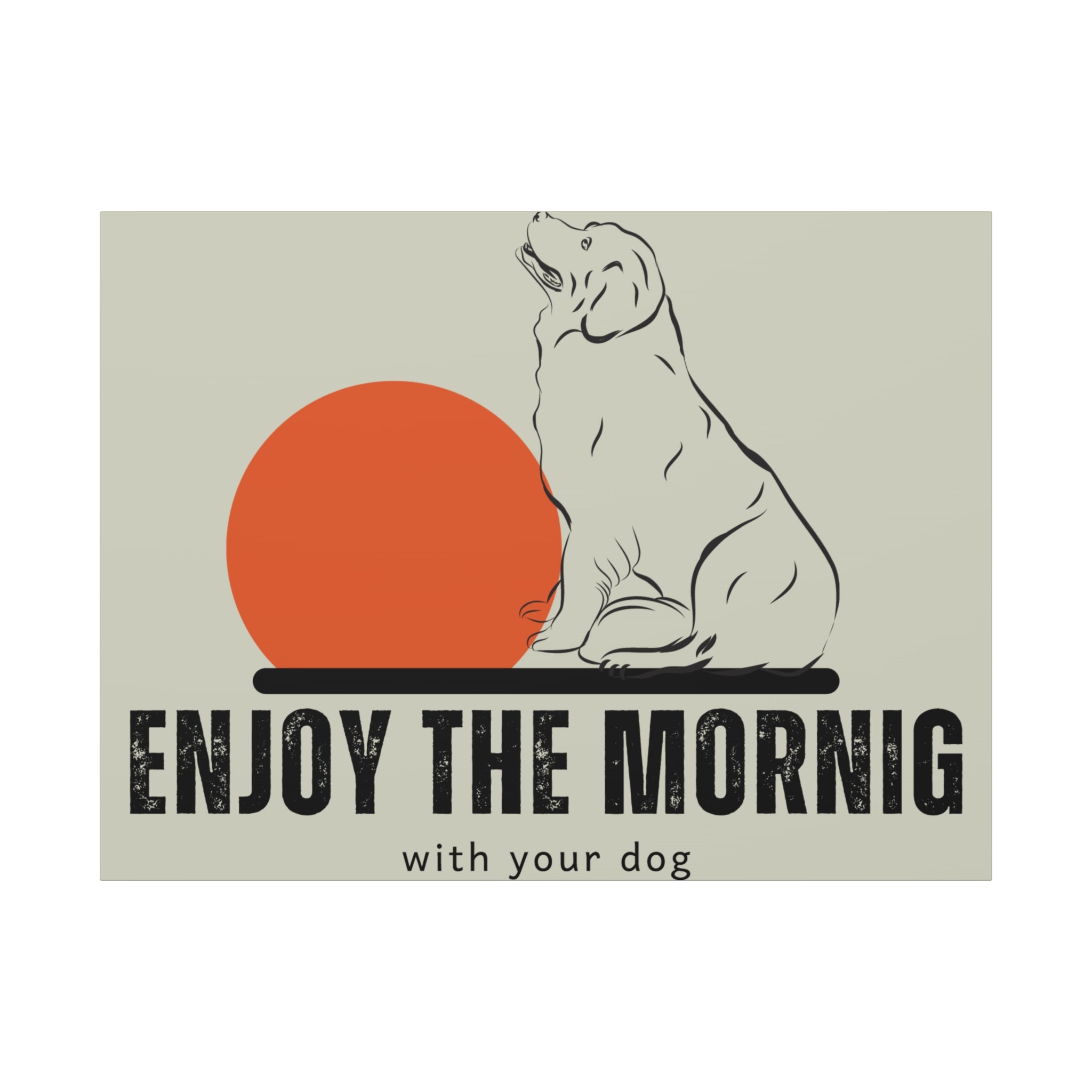 Enjoy the Morning with Your Dog Canvas