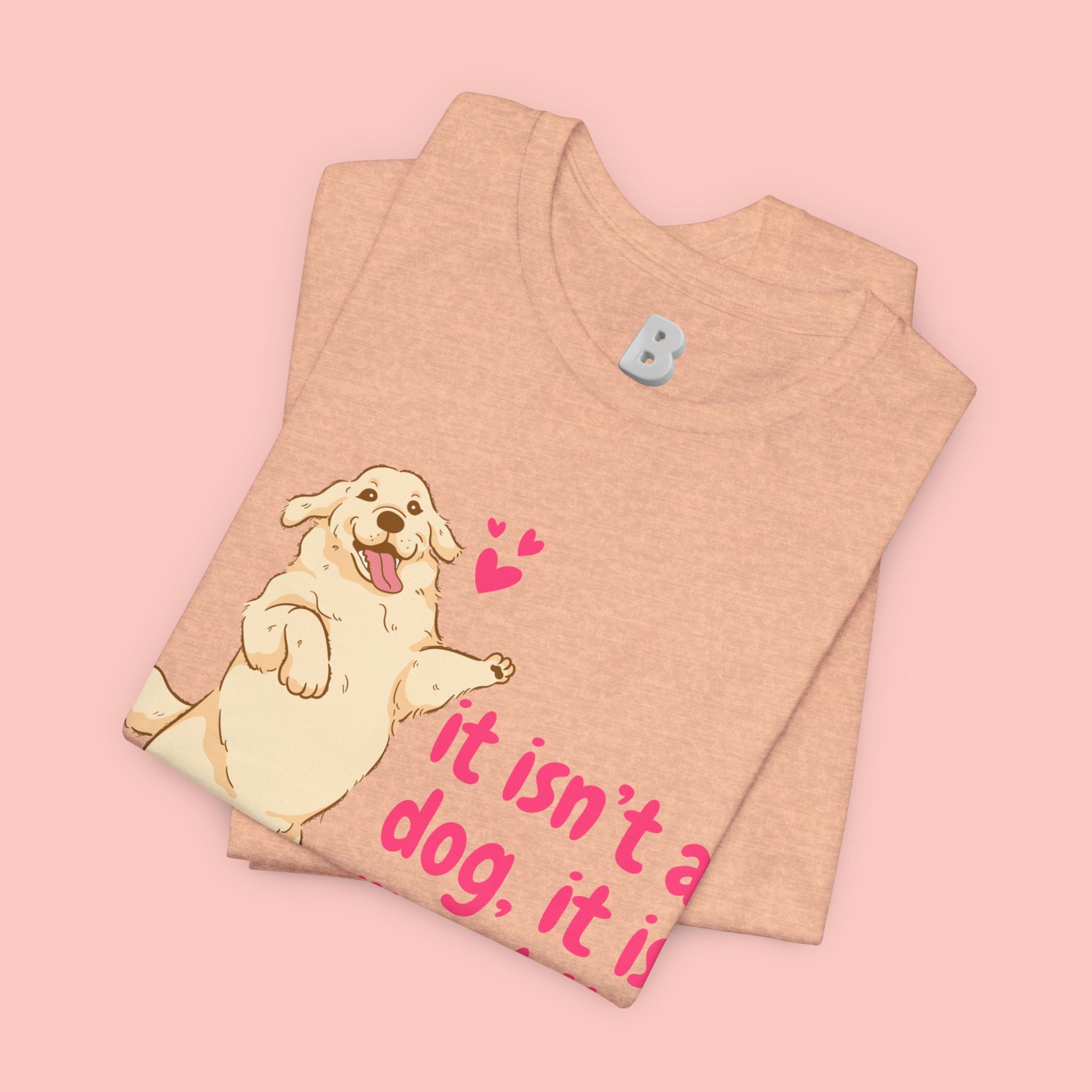 Dog Mom T-Shirt — "It Isn’t a Dog, It Is My Child" Cute Golden Retriever Tee