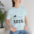 Dog Lover T‑Shirt — "Mess with me, you mess with my Dog 101% sure"
