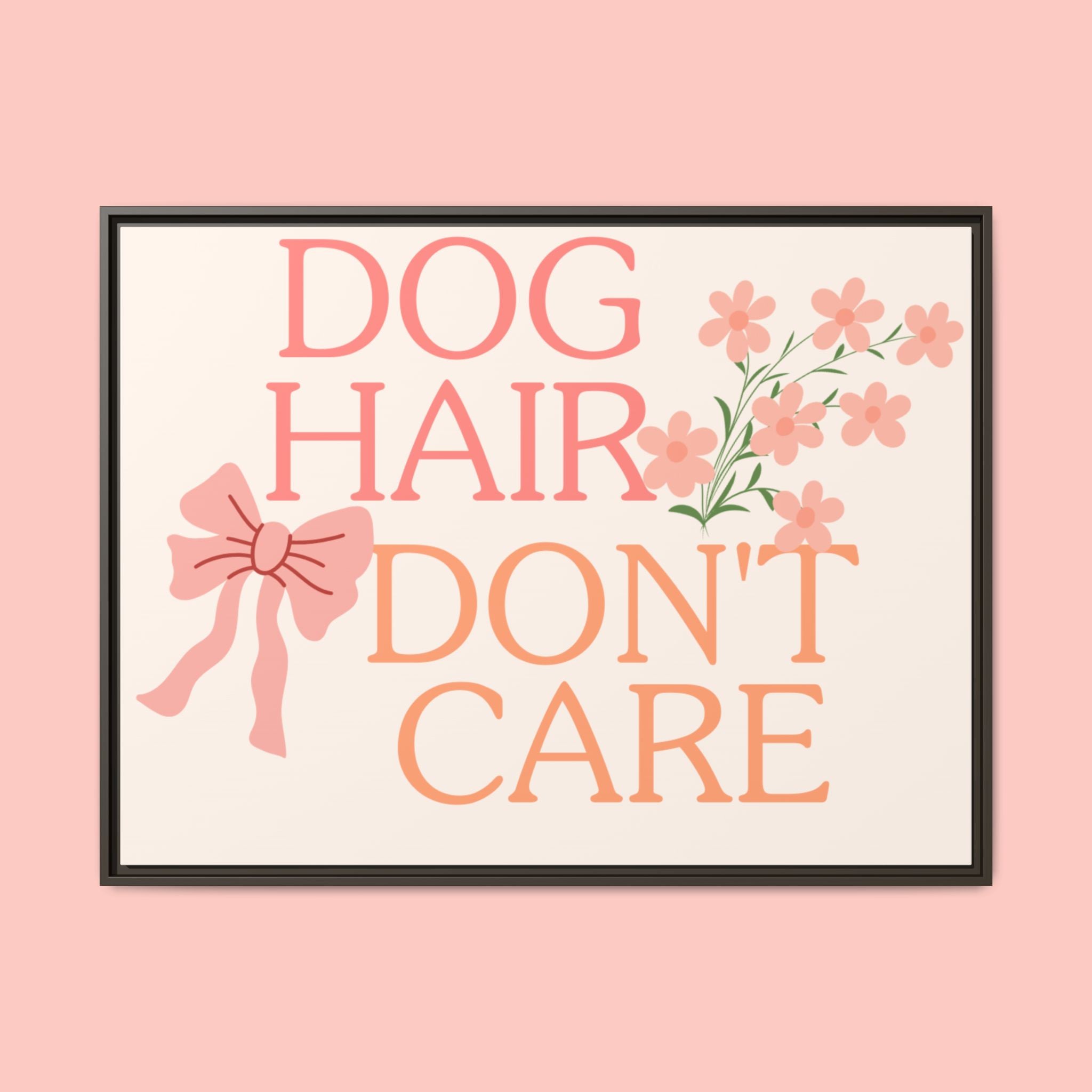Dog Hair Don’t Care Framed Canvas Print