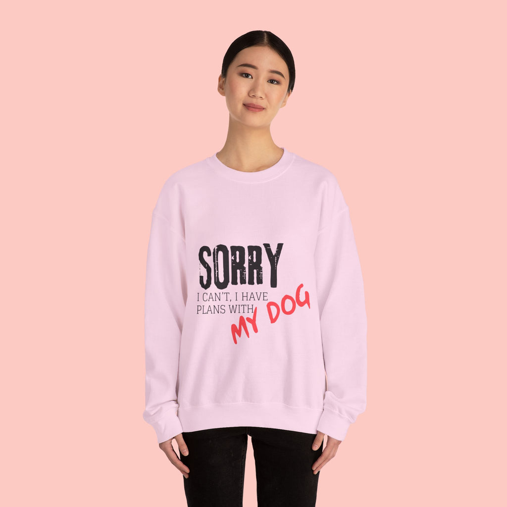 Sorry I Can't I Have Plans With My Dog Sweatshirt