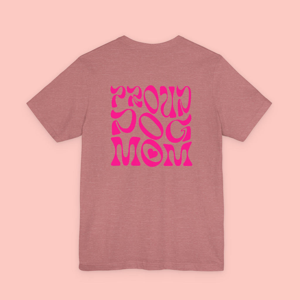 Proud Dog Mom T-Shirt — Retro Pink Graphic Tee for Pet Lovers