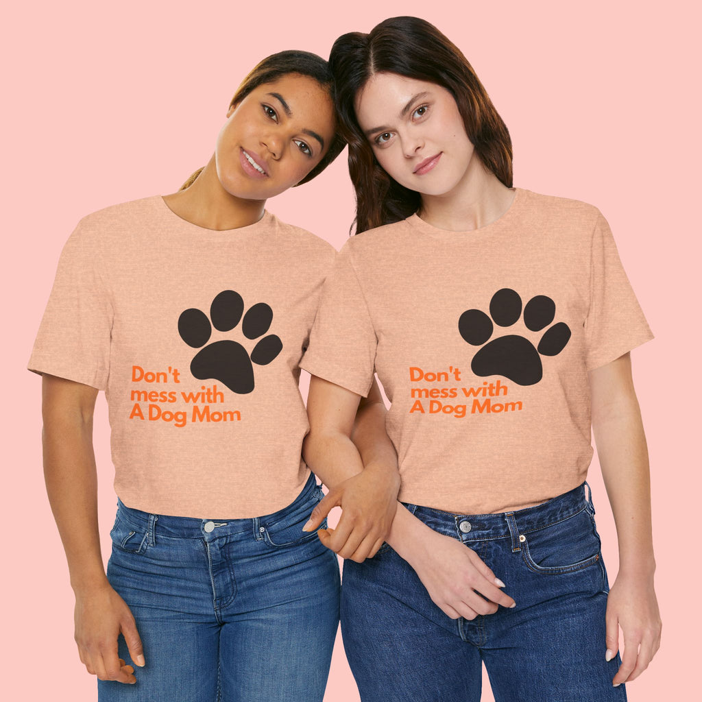 Don’t Mess With A Dog Mom T-Shirt — Paw Print Tee for Dog Lovers
