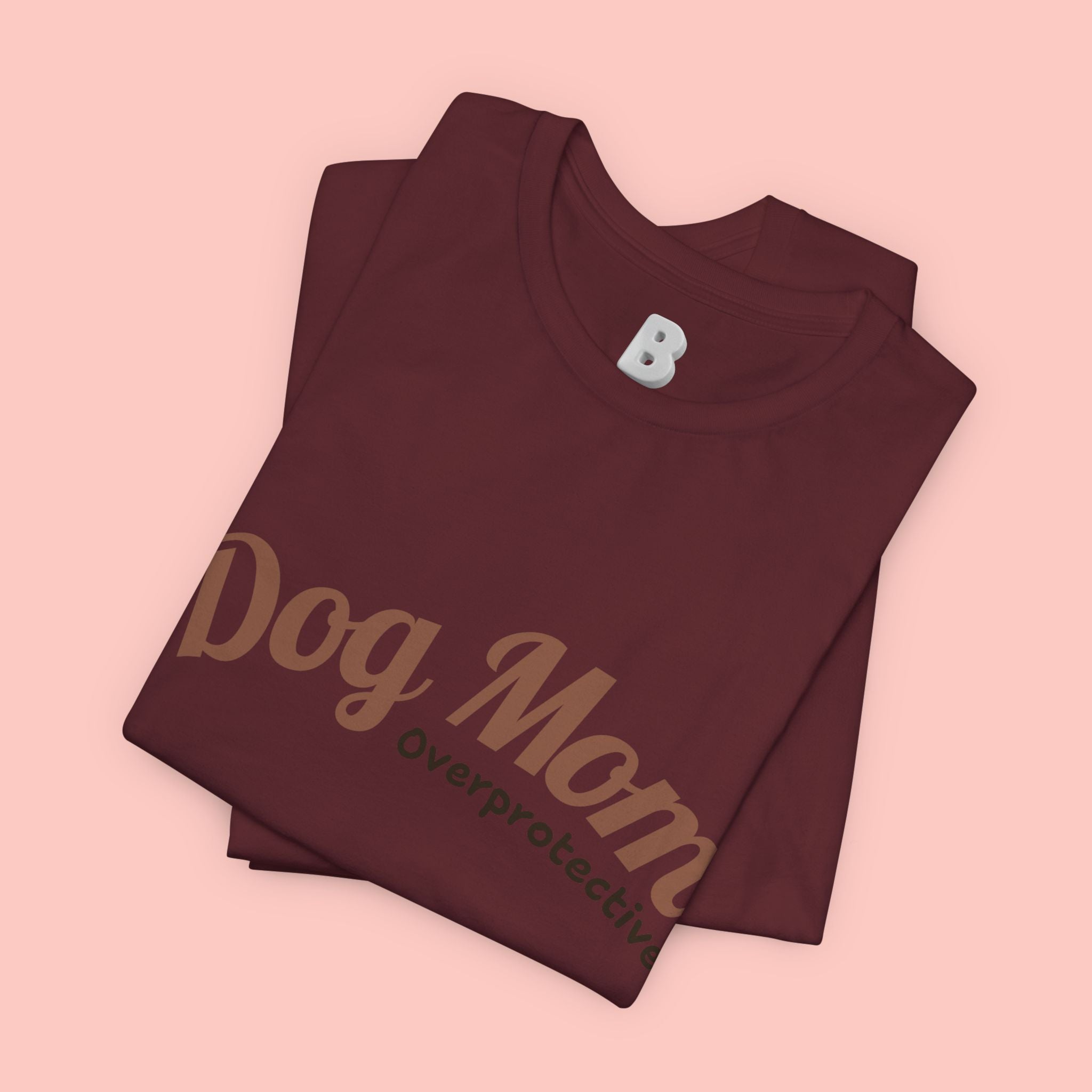 Dog Mom Overprotective T-Shirt – Cute Pet Lover Tee