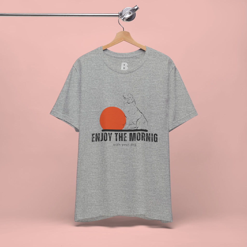 Enjoy the Morning Dog T-Shirt — Graphic Sunrise Pet Lover Tee