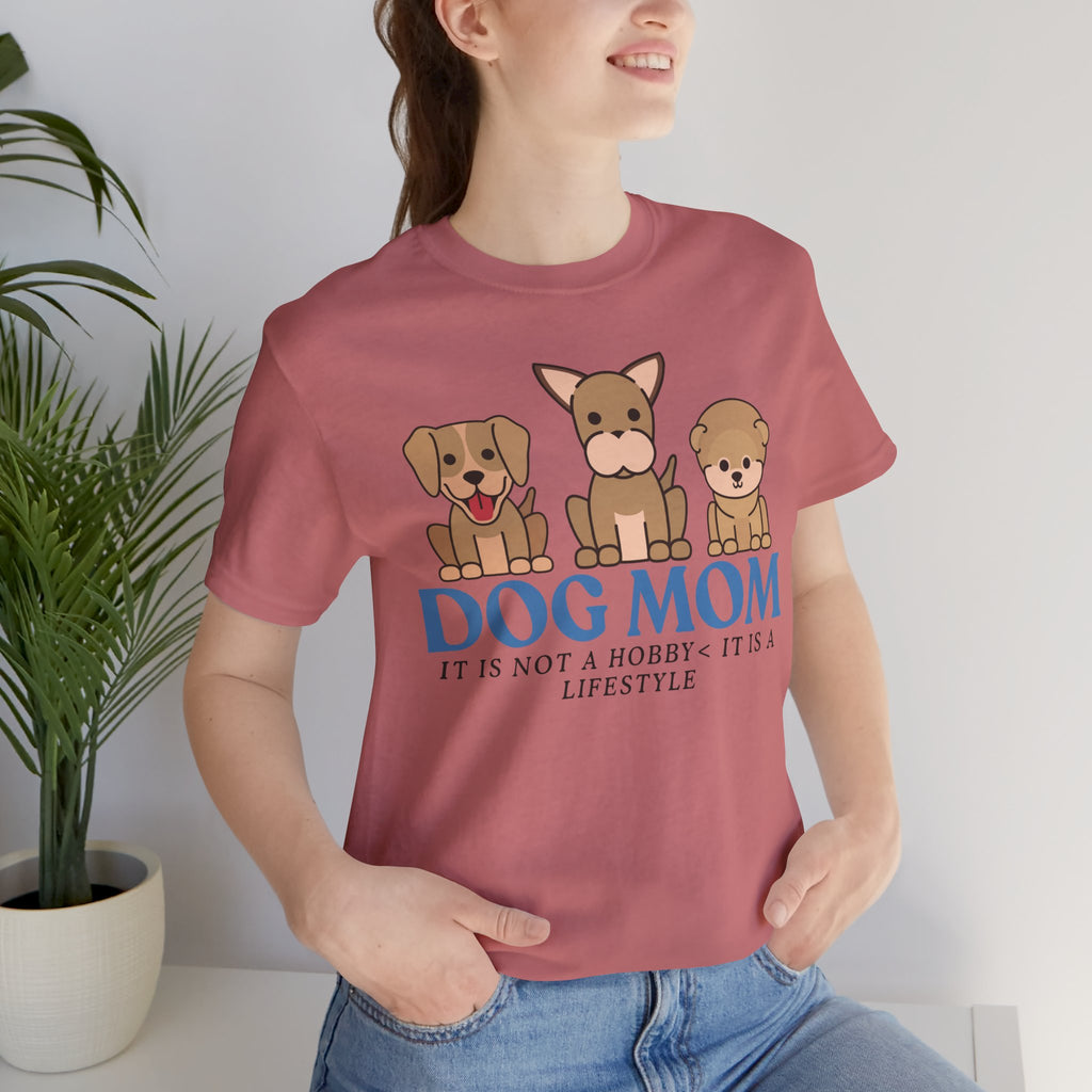 Dog Mom Tee — "Dog Mom: It Is Not A Hobby, It Is A Lifestyle" Cute Puppy Graphic T‑Shirt