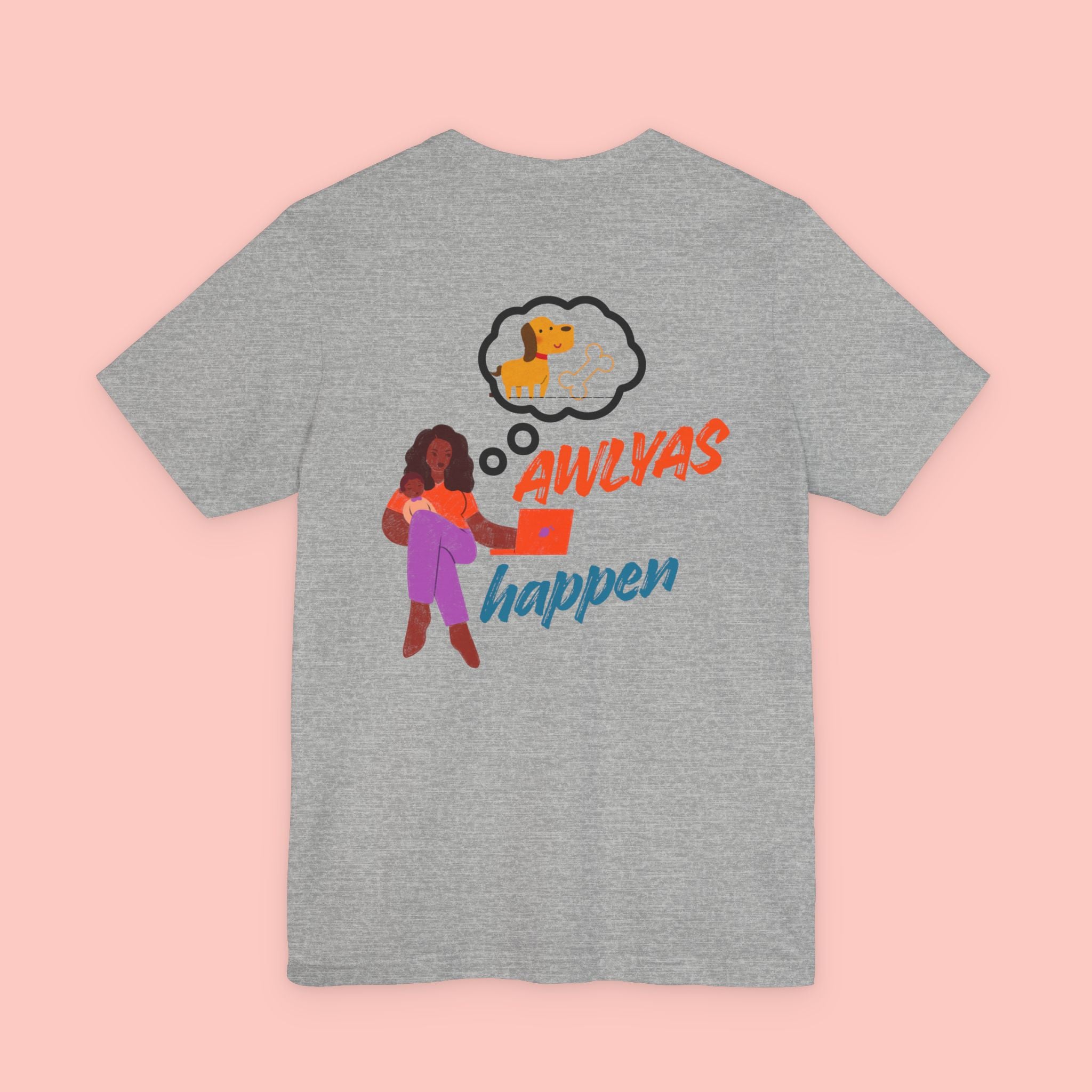 T‑Shirt — "Always Happen" Graphic Tee with Woman & Thought Bubble