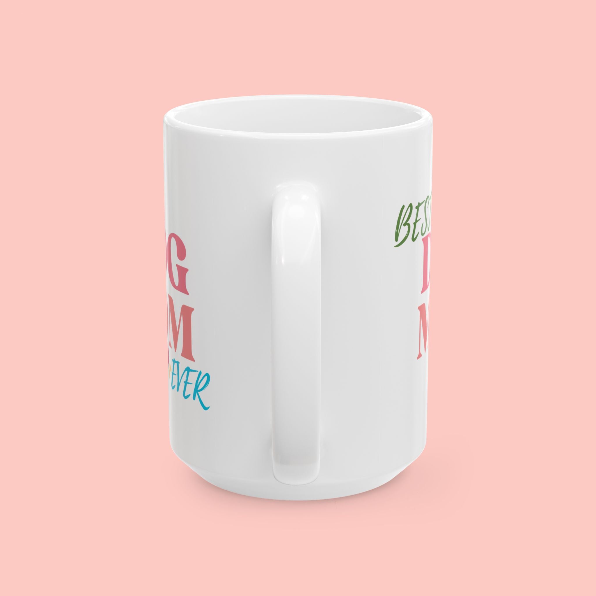 Best Dog Mom Ever Ceramic Mug — Gift for Dog Moms, Mother’s Day Coffee Cup (11oz/15oz)