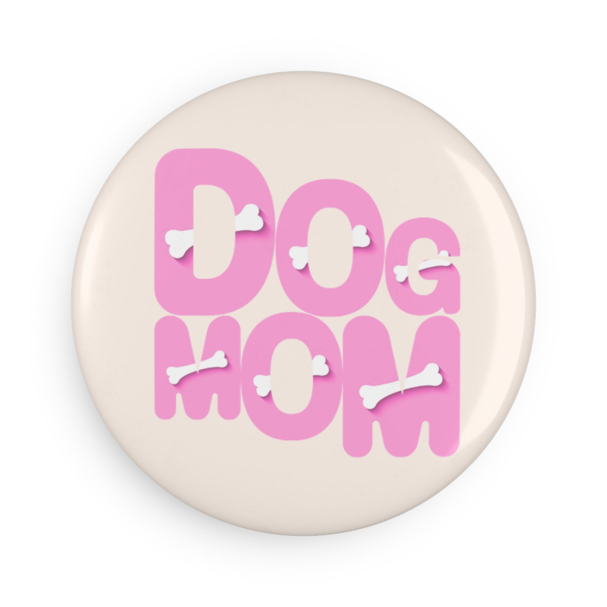Dog Mom Round Button Magnet — Pink Bone Typography Refrigerator Magnet