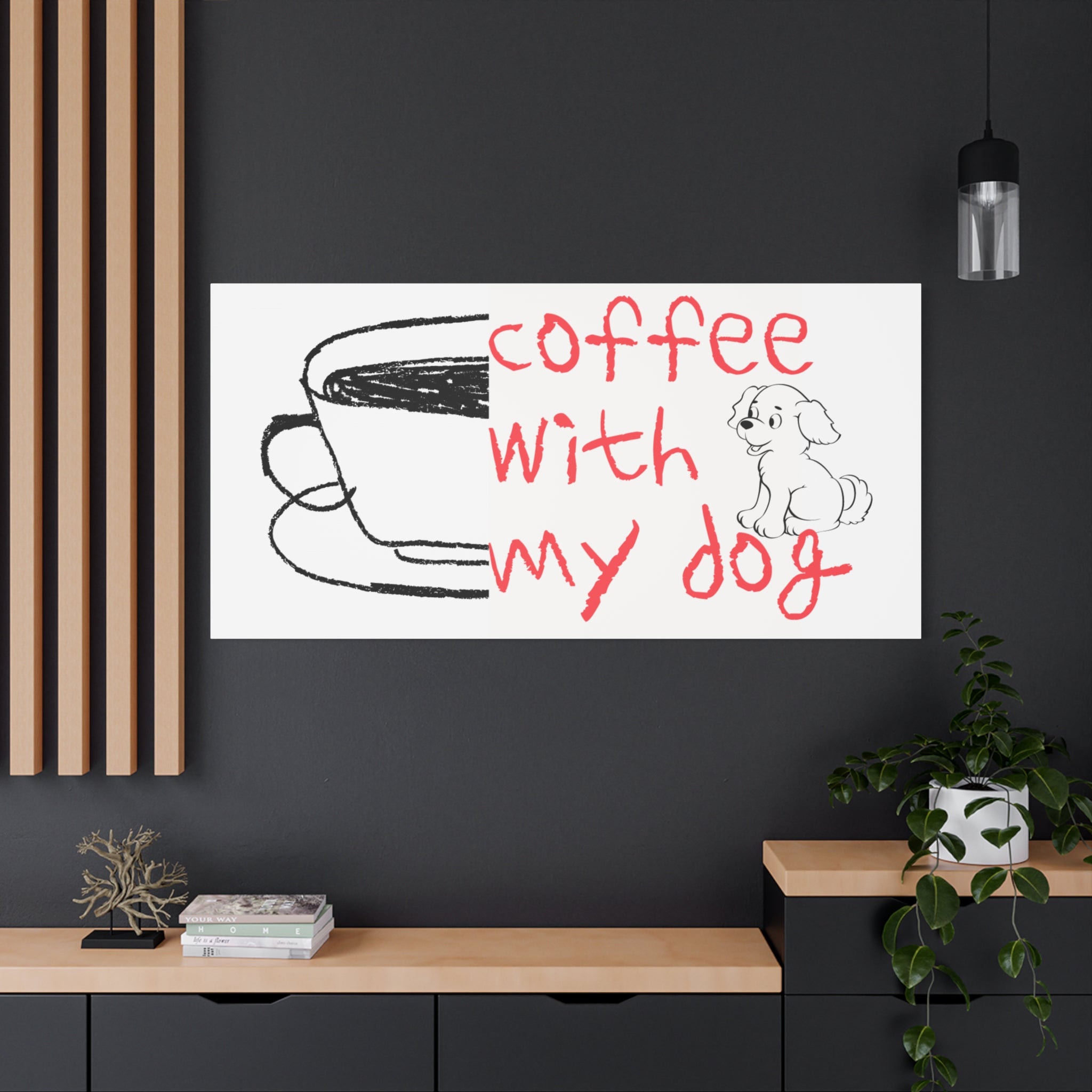Canvas Wall Art - "Coffee With My Dog" Cute Coffee & Puppy Print