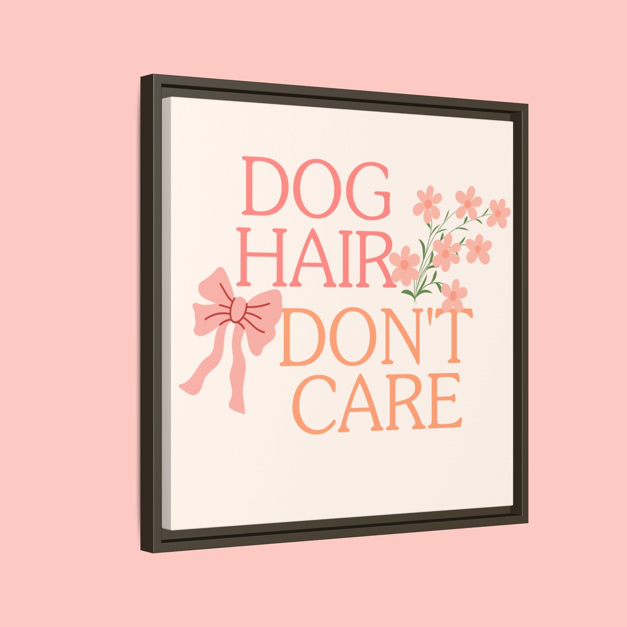 Dog Hair Don’t Care Framed Canvas Print