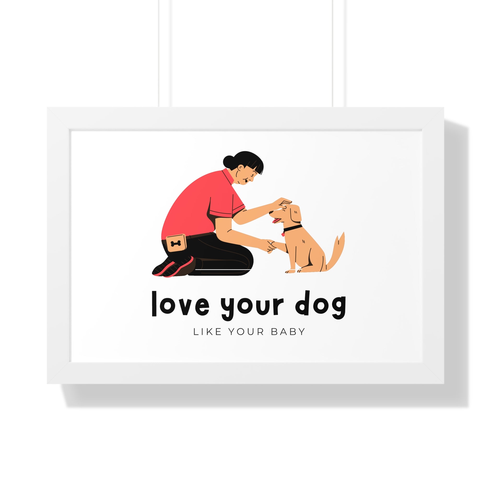 Framed Poster – "Love Your Dog Like Your Baby" Wall Art