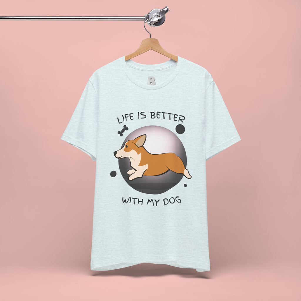 Life Is Better With My Dog Corgi T-Shirt