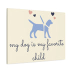 My Dog Is My Favorite Child Canvas Wall Art – Cute Dog Quote Home Decor