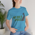 My Dog Is Spoiled T‑Shirt — Funny Dog Lover Tee with Sitting Dog Graphic