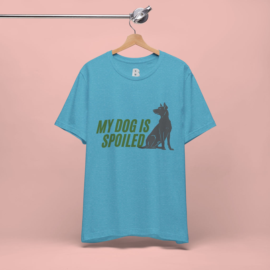 My Dog Is Spoiled T‑Shirt — Funny Dog Lover Tee with Sitting Dog Graphic