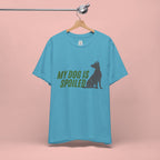 My Dog Is Spoiled T‑Shirt — Funny Dog Lover Tee with Sitting Dog Graphic