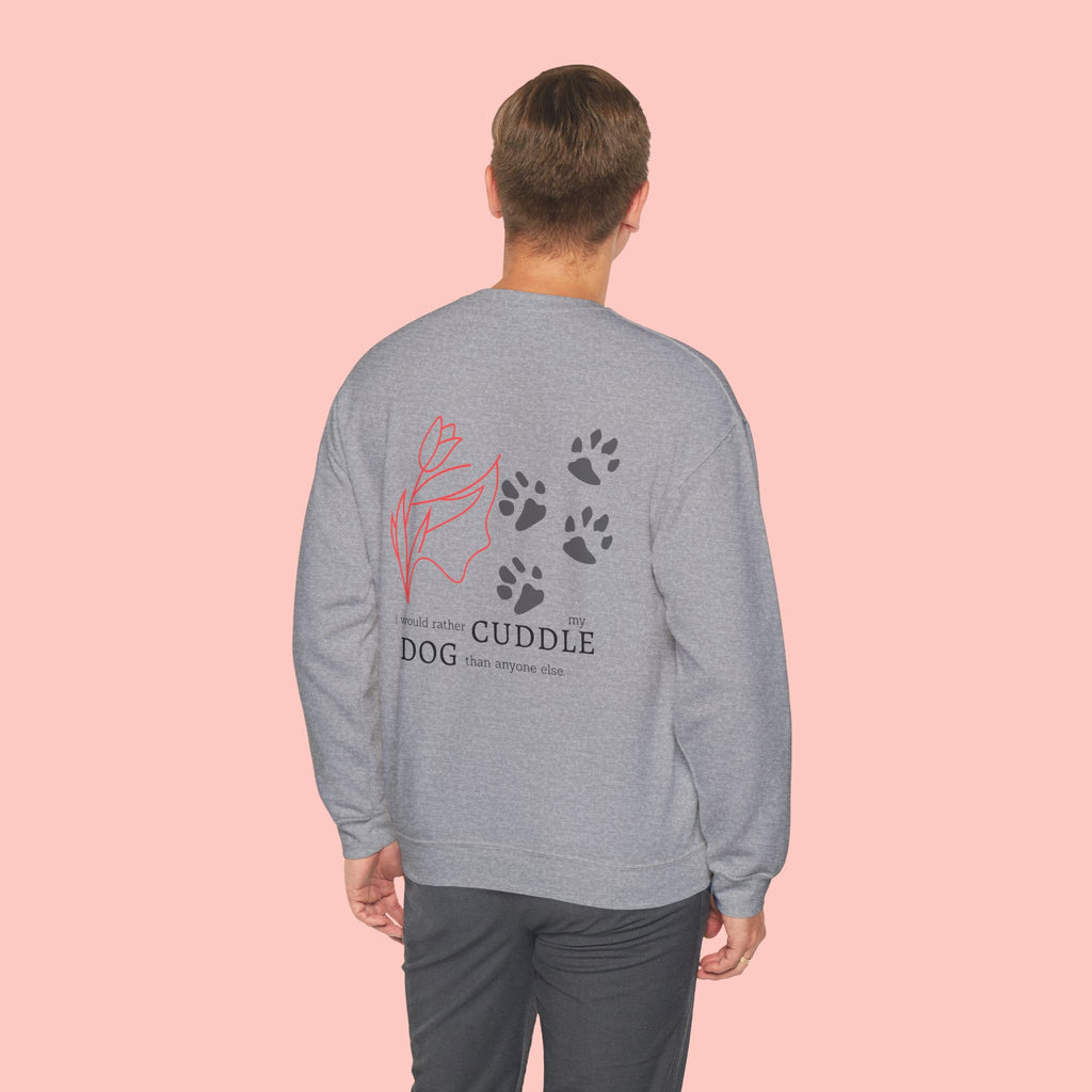 Dog Cuddle Crewneck Sweatshirt — "I'd Rather Cuddle My Dog" Cozy Pullover