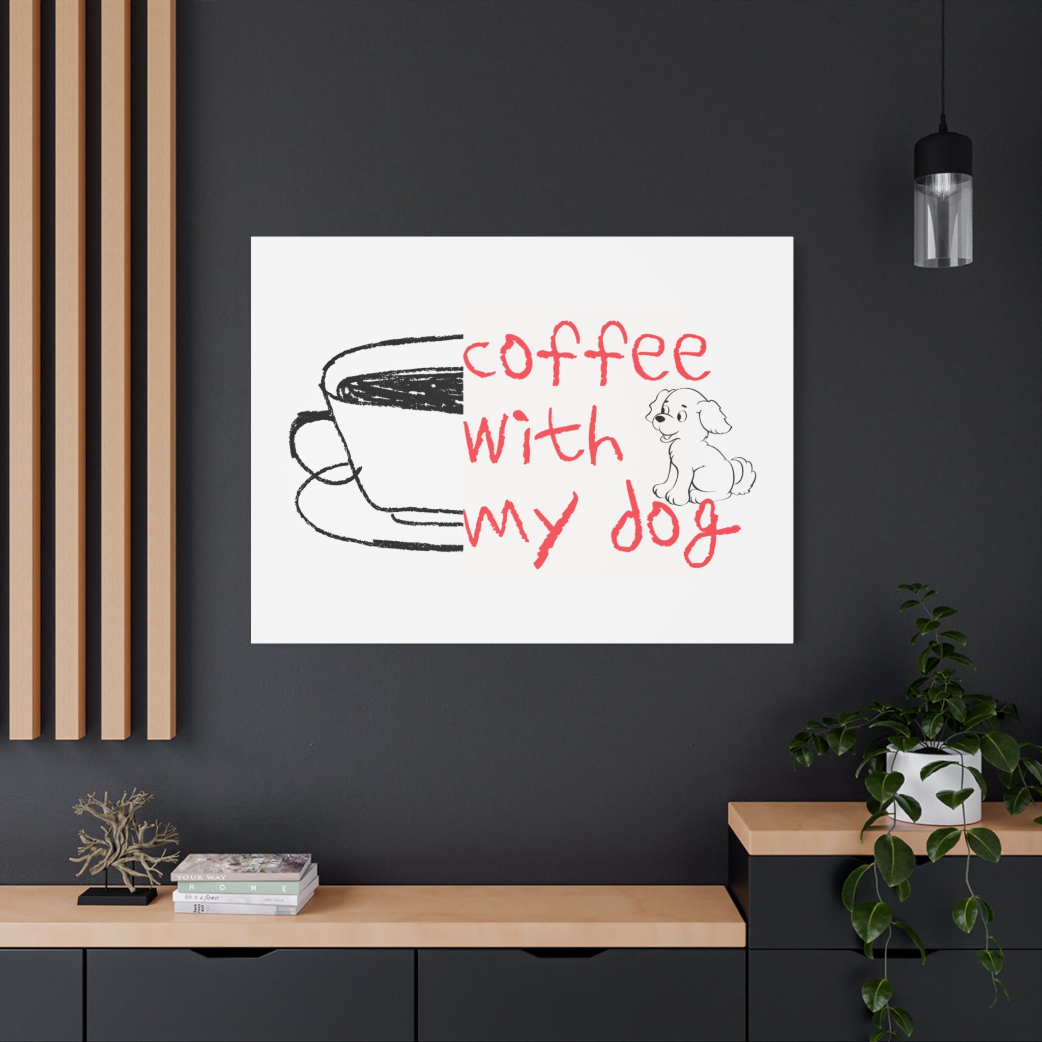 Canvas Wall Art - "Coffee With My Dog" Cute Coffee & Puppy Print