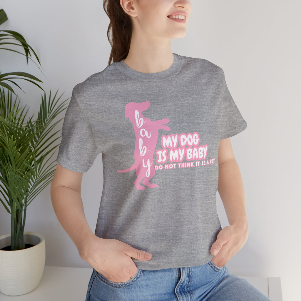 T-Shirt — "My Dog Is My Baby" Pink Dachshund Tee