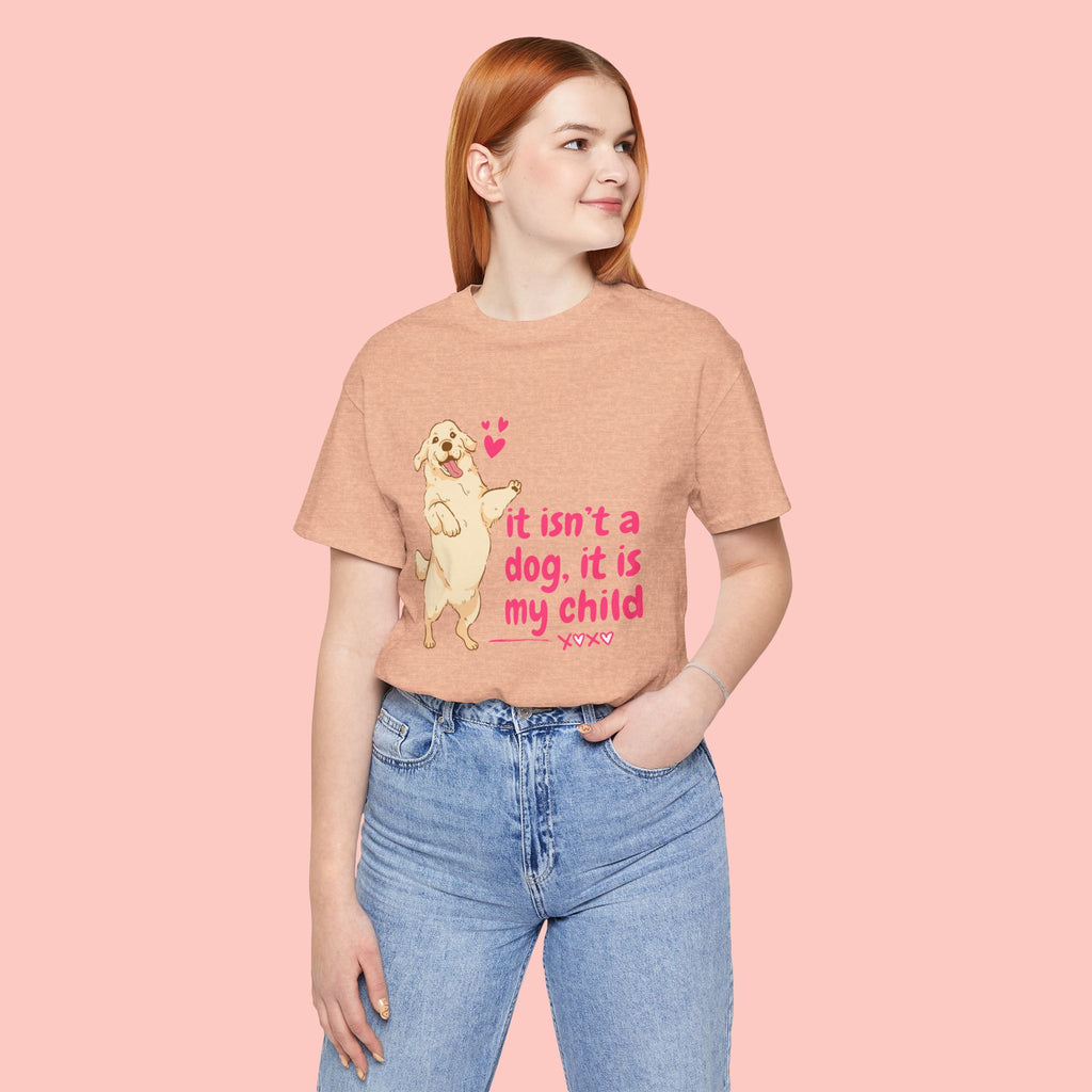 Dog Mom T-Shirt — "It Isn’t a Dog, It Is My Child" Cute Golden Retriever Tee