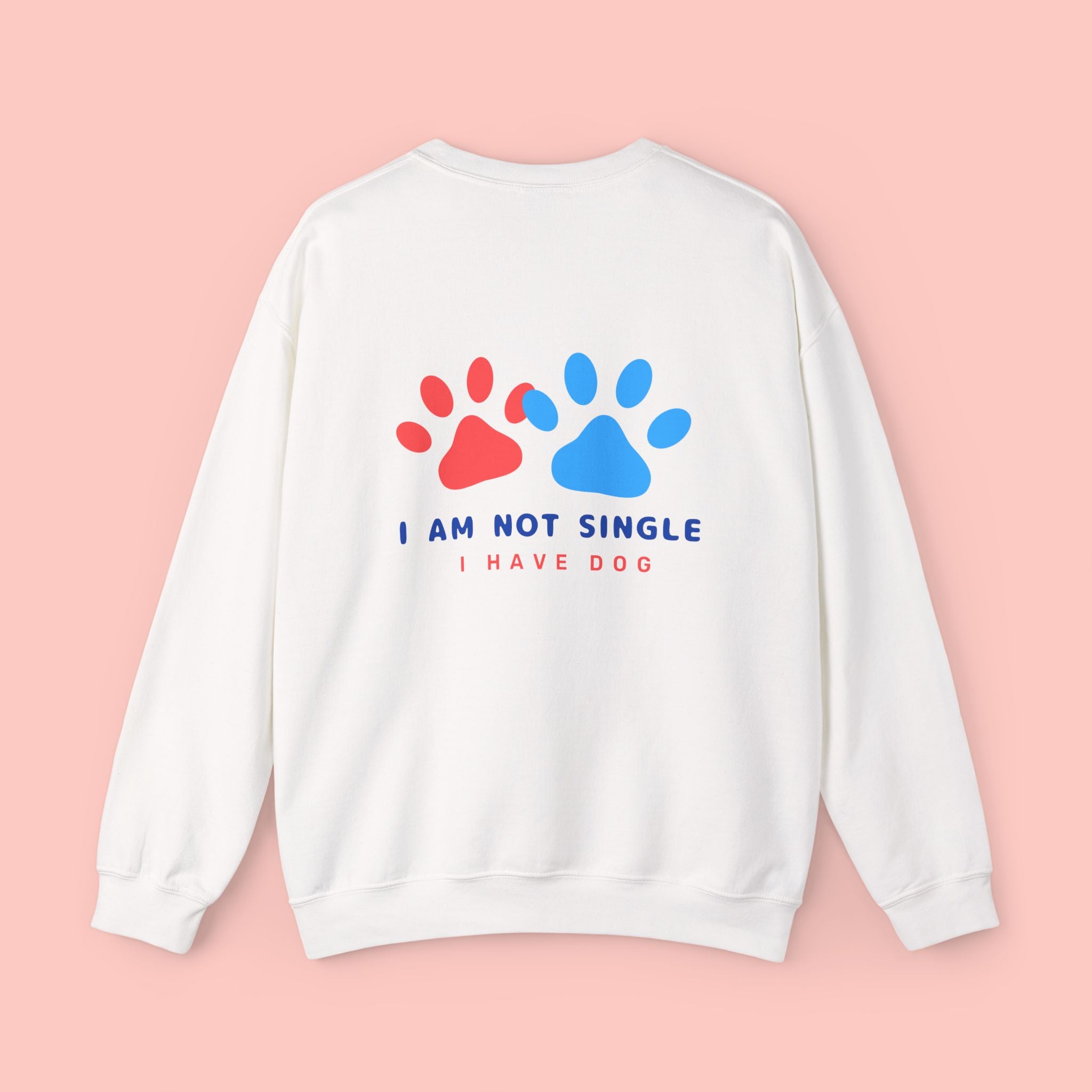 Crewneck Sweatshirt — "I Am Not Single I Have Dog" Paw Print Graphic