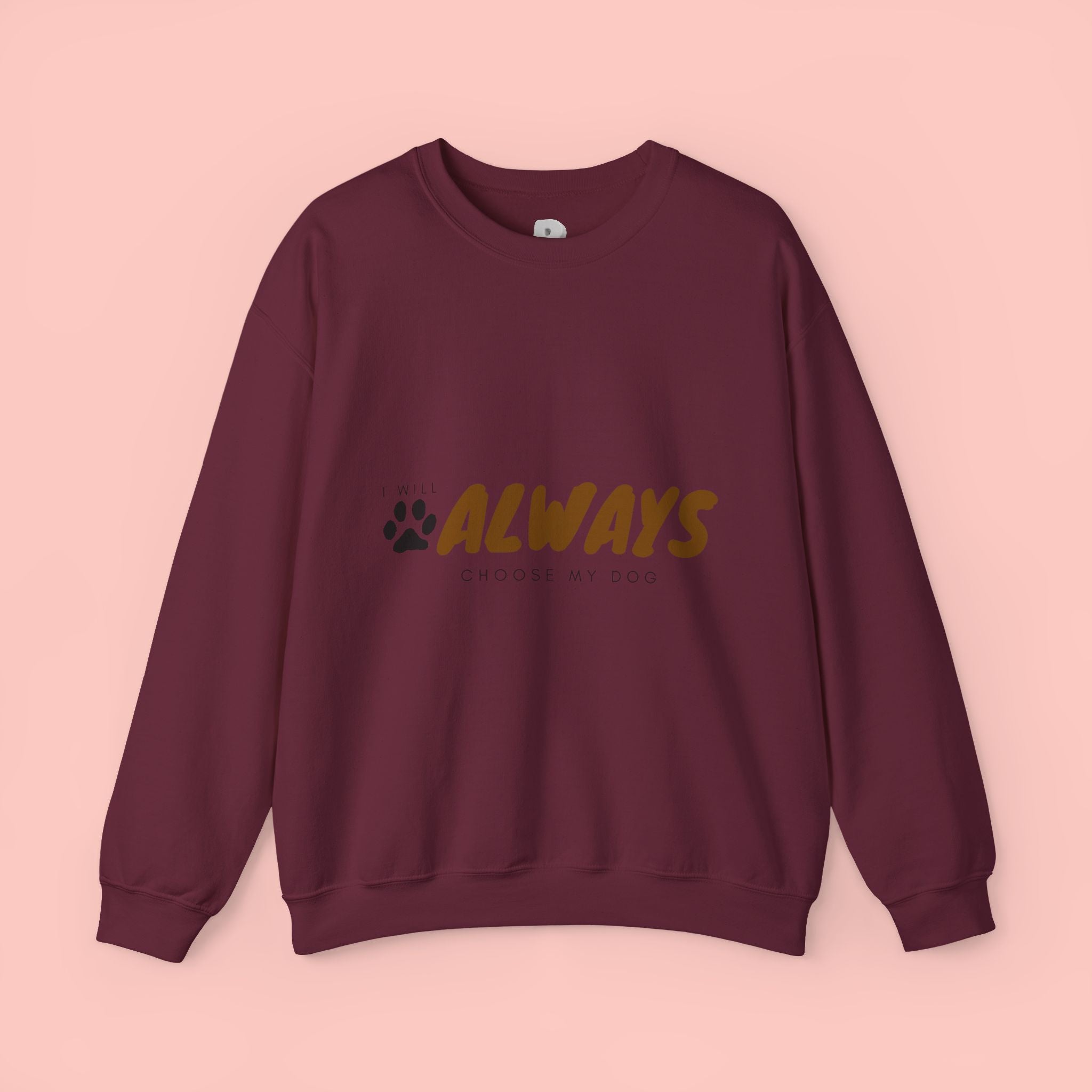 Always Choose My Dog Sweatshirt — Paw Print Cozy Crewneck for Dog Lovers